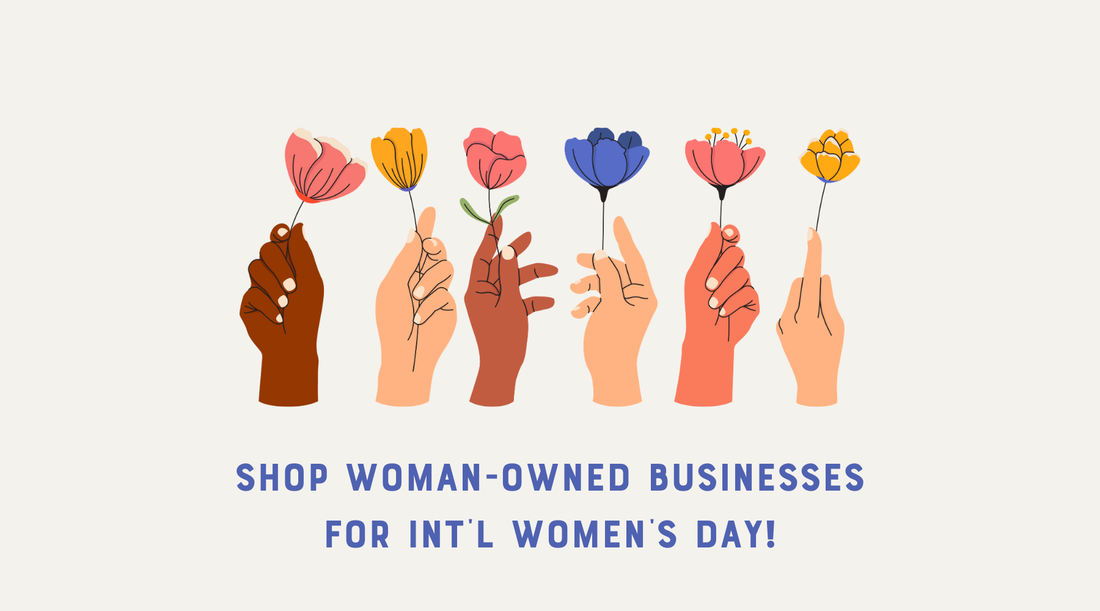 Shop Woman-owned for International Women's Day!